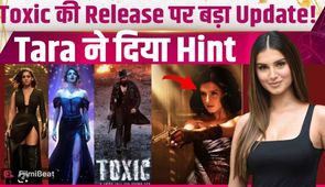 Toxic Release Date: Tara Sutaria Reveals the Reason for the Delay, Fans' Wait Will End on This Day! FilmiBeat