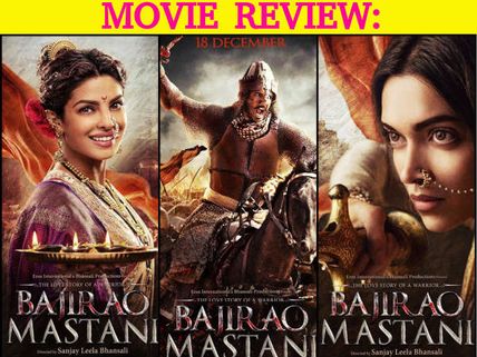 Bajirao Mastani Movie Review: EPIC! Here's Our Bow To Ranveer-Deepika-Priyanka & SLB! 