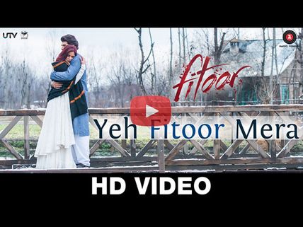 Fitoor's New Song 'Yeh Fitoor Mera' is Romantic & Mesmerizing!