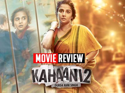 Kahaani 2 Movie Review: Vidya Balan’s Captivating Act Makes This Story A Gripping Ride!