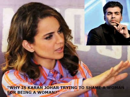THE QUEEN STRIKES BACK! Kangana Ranaut: Karan Johar Is Nobody To Tell Me To Leave The Industry