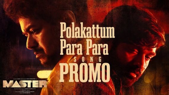 Master: Polakattum Para Para Song Promo Featuring Vijay And Vijay Sethupathi Goes Viral!