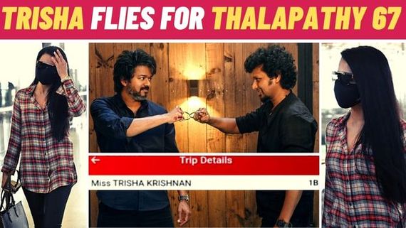 Trisha Flies To Kashmir With Lokesh Kanagaraj For Vijay’s Thalapathy67 Shooting! Ticket Details Leaked!