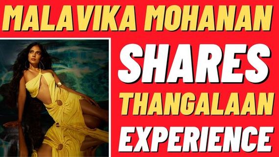 Malavika Mohanan Opens Up About Thangalaan: Says ‘It Is Vikram's Film, But If I Look Back After 20 Years..’
