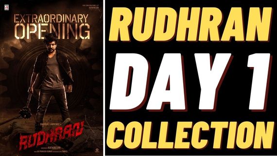 Rudhran Day 1 Box Office Collection: Massive Opening For Raghava Lawrence Re-Entry!!