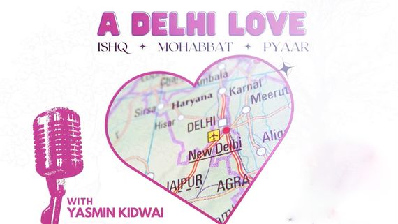 A Delhi Love – Ishq Muhabbat Pyar!: A Podcast Celebrating The Enigmatic Soul of Delhi