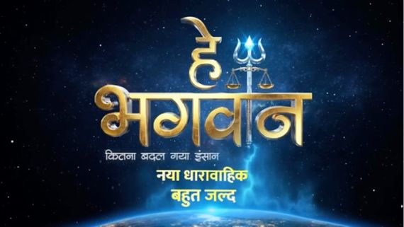 &TV Presents Hey Bhagwaan – Kitna Badal Gaya Insaan!