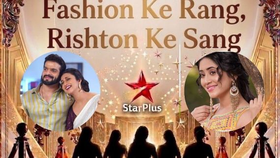 Fashion Ke Rang, Rishton Ke Sang Date: Star Plus To Bring Entire Star Parivaar Together? Divyanka, Shivangi To