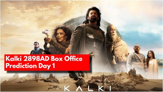 Kalki 2898AD Day 1 Box Office:'ಕಲ್ಕಿ' ಮೊದಲ ದಿನ ಎಷ್ಟು ಕೋಟಿ ಲೂಟಿ ಮಾಡಬಹುದು?