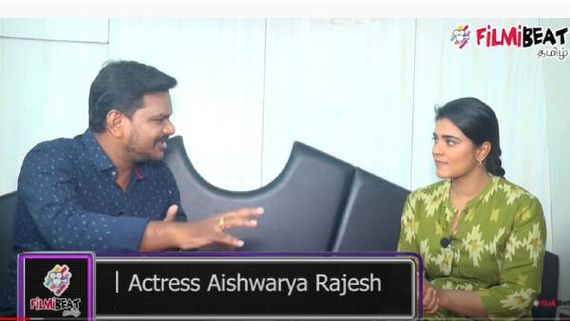 பையா படத்துக்கு அப்புறம் என்னோட படம்தான்... மனம்திறந்த ஐஸ்வர்யா ராஜேஷ் 