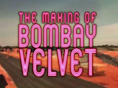Making OF Bombay Velvet: यूं बनाया गया 60's की बॉम्बे, रह जाएंगे हैरान