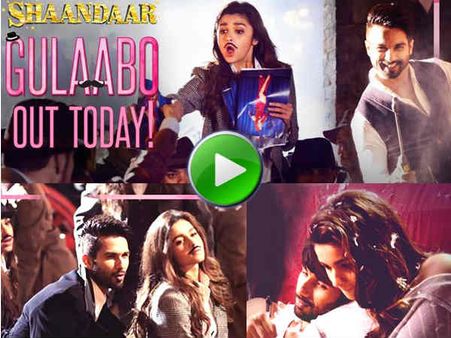 VIDEO: 'शानदार' का पहला गाना 'गुलाबोoooo' रिलीज.. फुल क्रेजी!