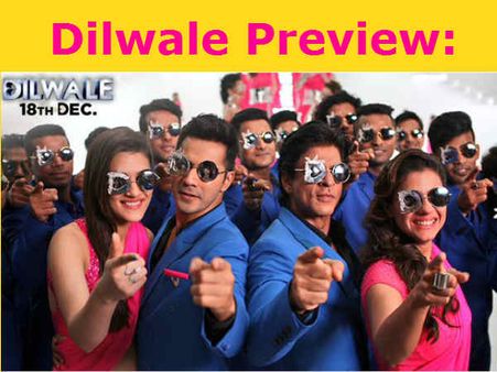 REASONS: 'बाजीराव मस्तानी' से पहले क्यों देंखे 'दिलवाले'.. जानें PREVIEW