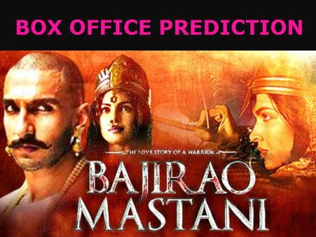 बॉक्स ऑफिस PREDICTION: 'बाजीराव मस्तानी' की शानदार ओपनिंग!