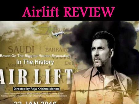 REVIEW: अक्षय कुमार की 'एयरलिफ्ट'.. धमाकेदार एक्शन, इमोशन और देशभक्ति
