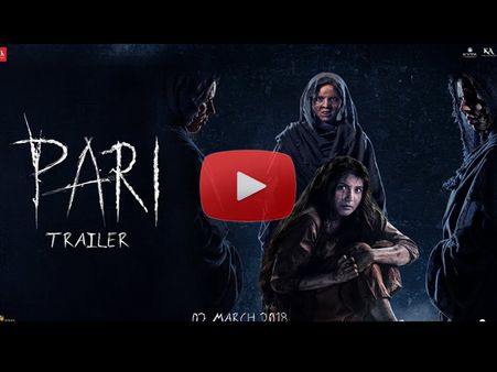 TRAILER: अनुष्का शर्मा की 'परी'- देखकर कांप जाएंगे- शानदार लेकिन भयानक!
