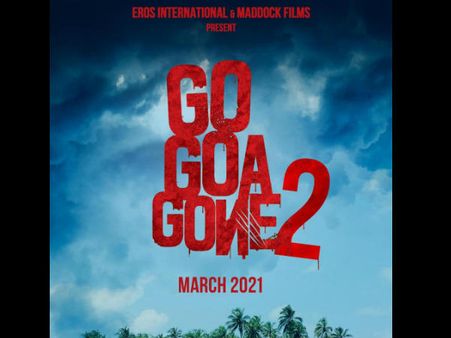 ''गो गोआ गॉन 2'' की फाइनल घोषणा, रिलीज डेट भी तय- 2021 में इन फिल्मों का रहेगा धमाका