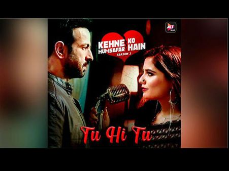 'कहने को हमसफ़र है' के तीसरे सीज़न से दिल छू लेने वाला गीत 'तू ही तू' हुआ रिलीज़!