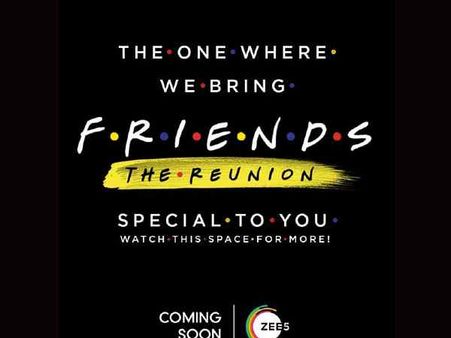 भारत के दर्शकों को ज़ी 5 का शानदार तोहफा - राधे के बाद अब देखिए फ्रेंड्स रीयूूनियन