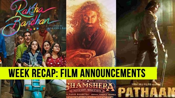 Week Recap: पठान पोस्टर, रक्षा बंधन, शमशेरा ट्रेलर, स्त्री प्रीक्वल, बड़े बजट की फिल्मों की बड़ी डीटेल्स