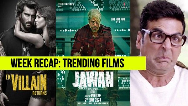 Trending Films: अक्षय कुमार की खेल खेल में, बेहद कम में बिकी शाहरूख की जवान, एक विलेन रिटर्न्स का ट्रेलर