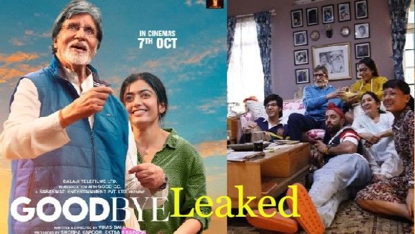 Goodbye Leaked- रिलीज होते ही ऑनलाइन लीक हुई अमिताभ बच्चन और रश्मिका मंदाना की फिल्म!