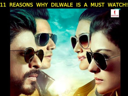 DILWALE SPECIAL: 11 Reasons Why This Shahrukh-Kajol Starrer Is A Must Watch For Everyone!