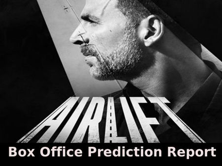 Airlift Box Office Prediction Report: Akshay To Deliver A Sure Shot Winner