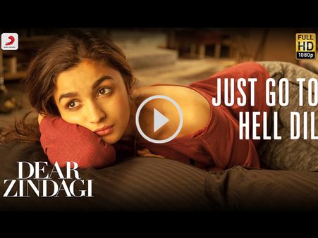Dear Zindagi New Song 'Just Go To Hell Dil' Shows An Angry, Upset & Confused Alia Bhatt!