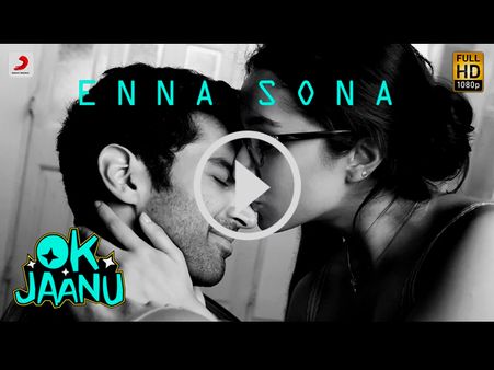 Watch! OK Jaanu's Enna Sona Song Is Here & It's A Beautiful Romantic Number