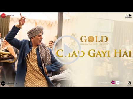 Gold: Akshay Kumar's Latest Song Chad Gayi Hai Is Out! Watch Here