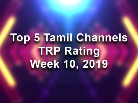 TRP Ratings For Tamil Channels Week 10 2019: Sun TV Beats Star Vijay And Others In Style