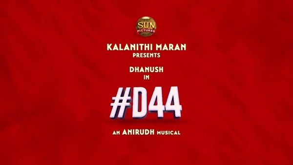 D 44: Dhanush & Anirudh Ravichander Reunite For Sun Pictures’ Next