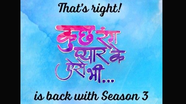 Kuch Rang Pyar Ke Aise Bhi 3 Makers To Reveal First Look Soon; Fans Super Excited