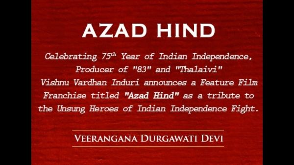 EXCLUSIVE: Azad Hind: Makers Of 83 And Thalaivi To Release A New Film Franchise On Freedom Fighters