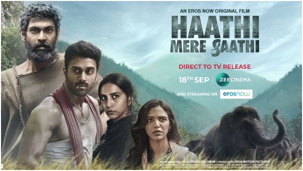 Rana Daggubati’s Haathi Mere Saathi To Have Direct-To-TV Release On Zee Cinema & Stream On Eros Now
