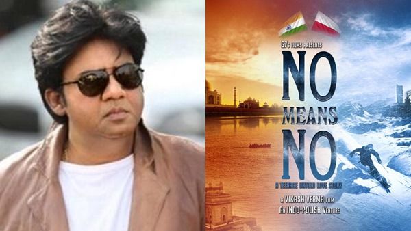 Exclusive! No Means No Director Vikash Verma: We Will Not Change The Original Strategy Of Promotions