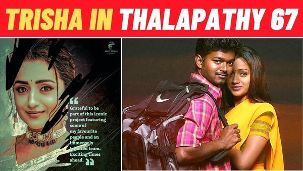 Trisha In Thalapathy 67: Official Announcement Is Out; Get Ready To Meet The Sensational On-screen Pair!