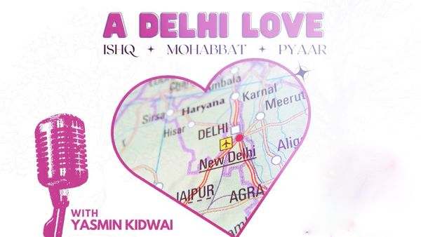 A Delhi Love – Ishq Muhabbat Pyar!: A Podcast Celebrating The Enigmatic Soul of Delhi
