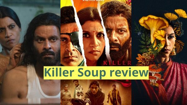 Killer Soup review: ಮನೋಜ್ ಬಾಜಪೇಯಿ, ಕೊಂಕಣ ಸೇನ್ ಮಾಡಿದ ಈ 'ಕಿಲ್ಲರ್ ಸೂಪ್' ಒಮ್ಮೆ ಟ್ರೈ ಮಾಡಿ!