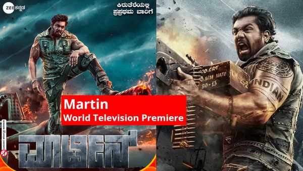 ಕಿರುತೆರೆಯಲ್ಲಿ 'ಮಾರ್ಟಿನ್' ಜಾತ್ರೆ; ಎಲ್ಲಿ? ಯಾವಾಗ ನೋಡ್ಬಹುದು?