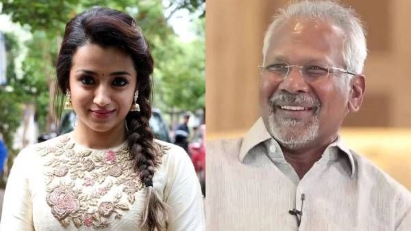 அடங்க மறுக்கும் த்ரிஷா... அடுத்து என்ன செய்ய போகிறார் மணிரத்னம்