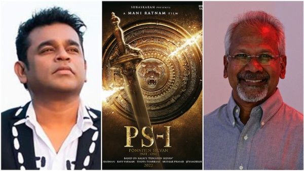 மணிரத்னத்தை சம்மதிக்க வைக்க ஏஆர் ரஹ்மான் பட்டபாடு: பொன்னியின் செல்வன் பாடல்கள் உருவான கதை