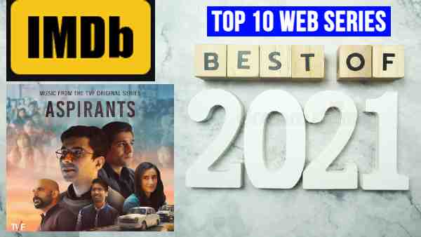 imdb-top-10-hindi-web-series-of-the-year-2021-best-hindi-web-series-of-2021-tvf-aspirants-on-top imdb-top-10-hindi-web-series-of-the-year-2021-best-hindi-web-series-of-2021-tvf-aspirants-on-top
