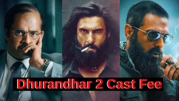 Dhurandhar 2 Cast Fees