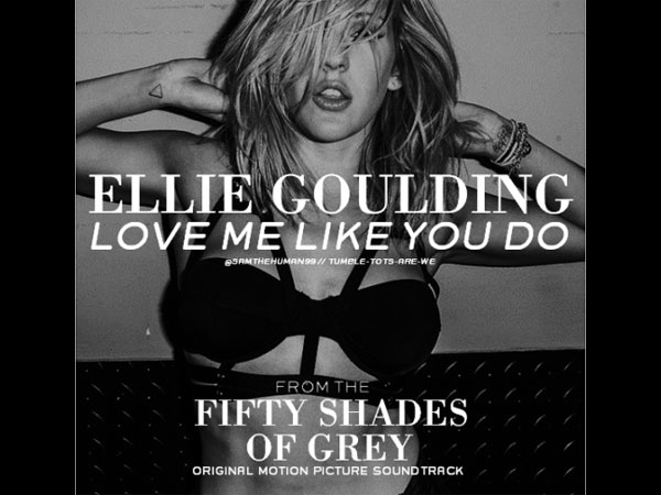 Love Me Like You Do – Ellie Goulding