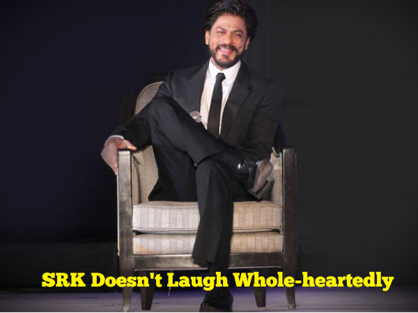 'SRK Doesn't Laugh Whole-heartedly'