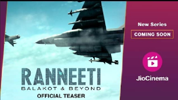 5 Reasons Why You Should Watch Ranneeti Balakot amp amp Beyond