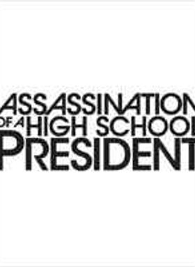 Assassination of a High School President