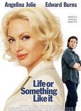 Life or Something Like It